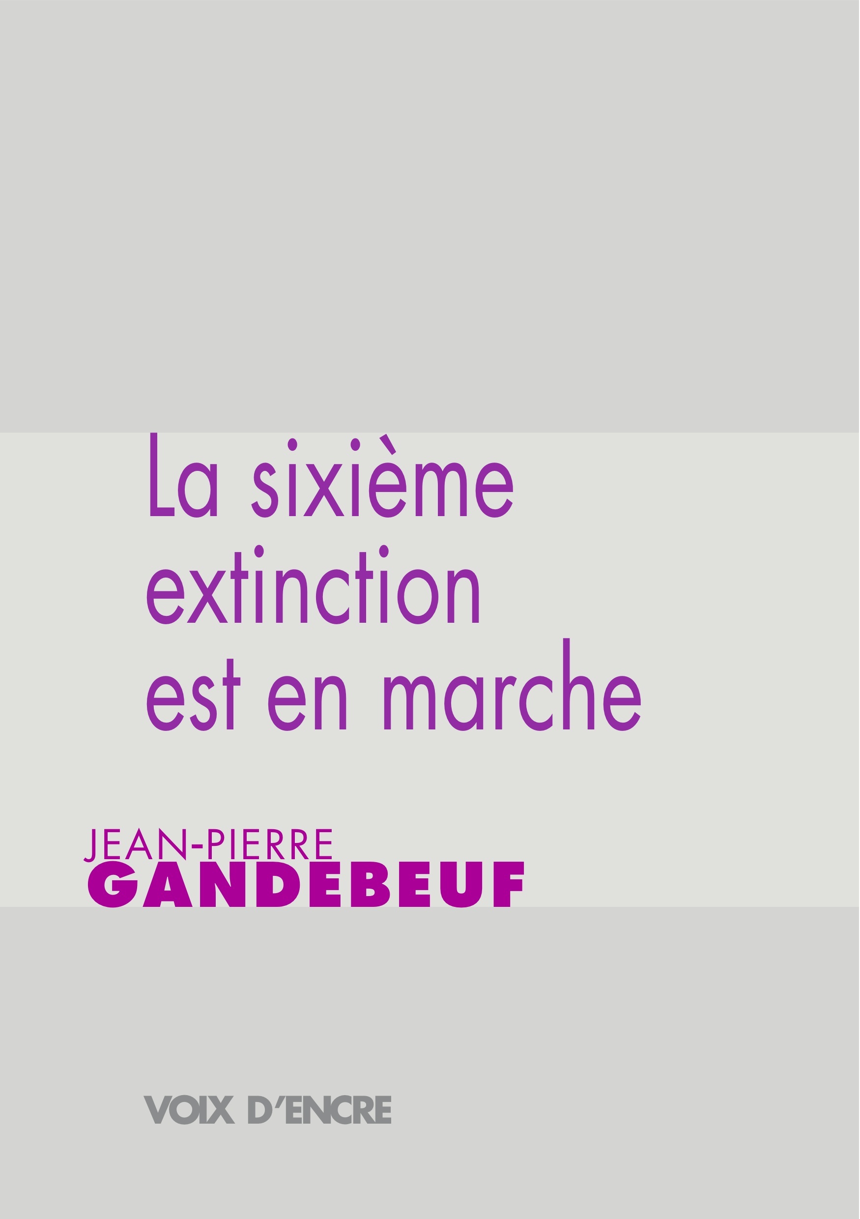 Jean-Pierre GANDEBEUF, La sixième extinction est en marche