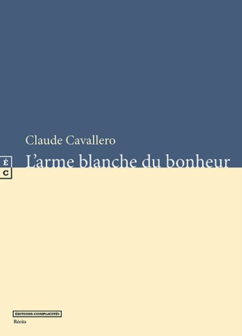 L'arme blanche du bonheur - récits