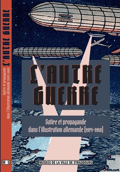 L'autre guerre - satire et propagande dans l'illustration allemande, 1914-1918