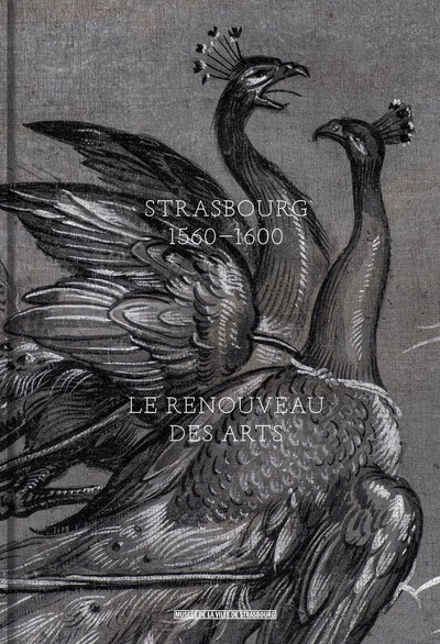 Strasbourg, 1560-1600 - le renouveau des arts