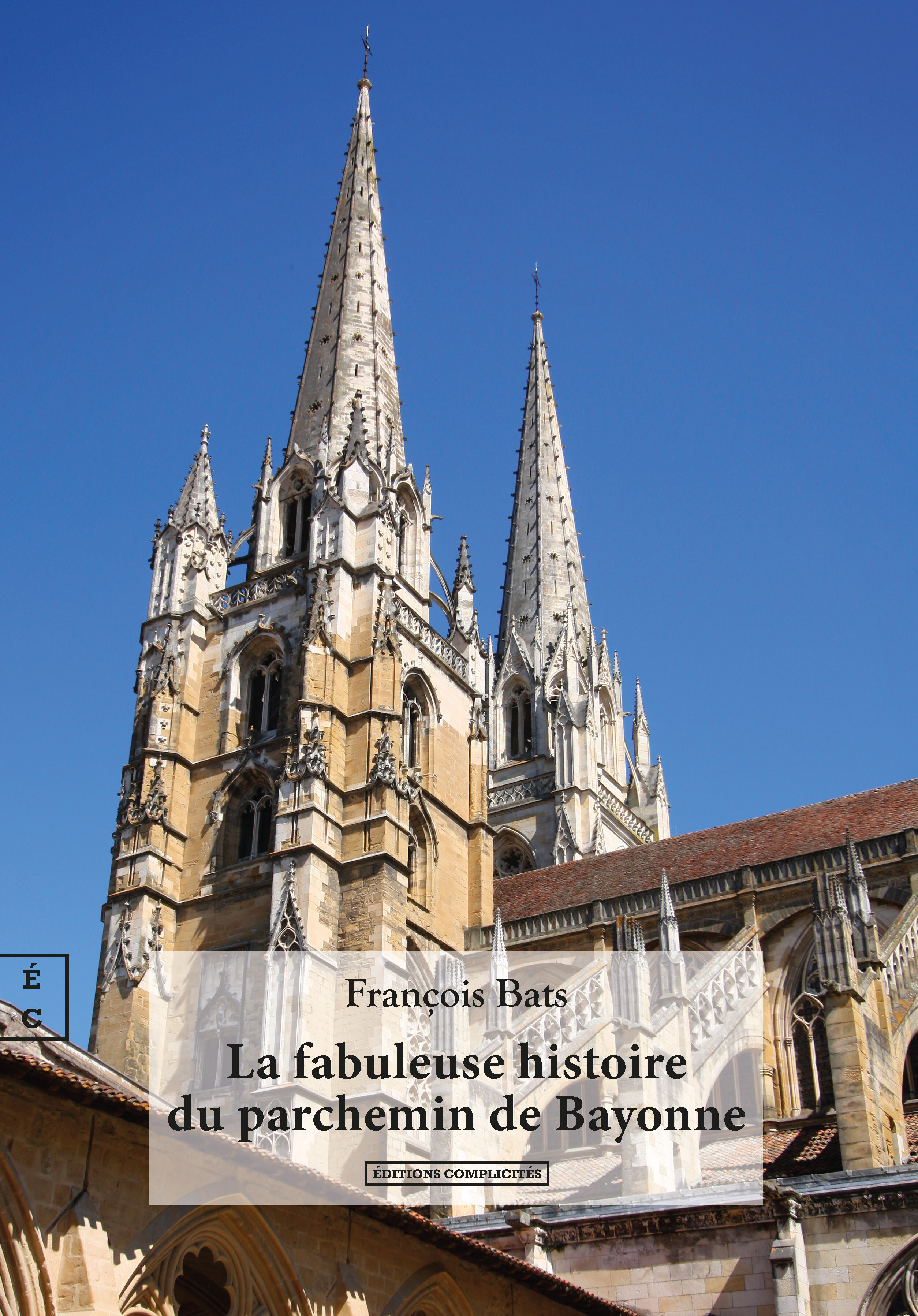 La fabuleuse histoire du parchemin de Bayonne - récit librement inspiré d'une histoire vraie