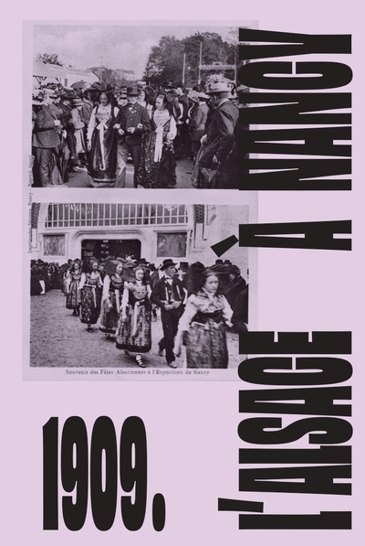 1909, l'Alsace à Nancy - [exposition, Strasbourg, Musée alsacien, 26 novembre 2021-23 mai 2022]