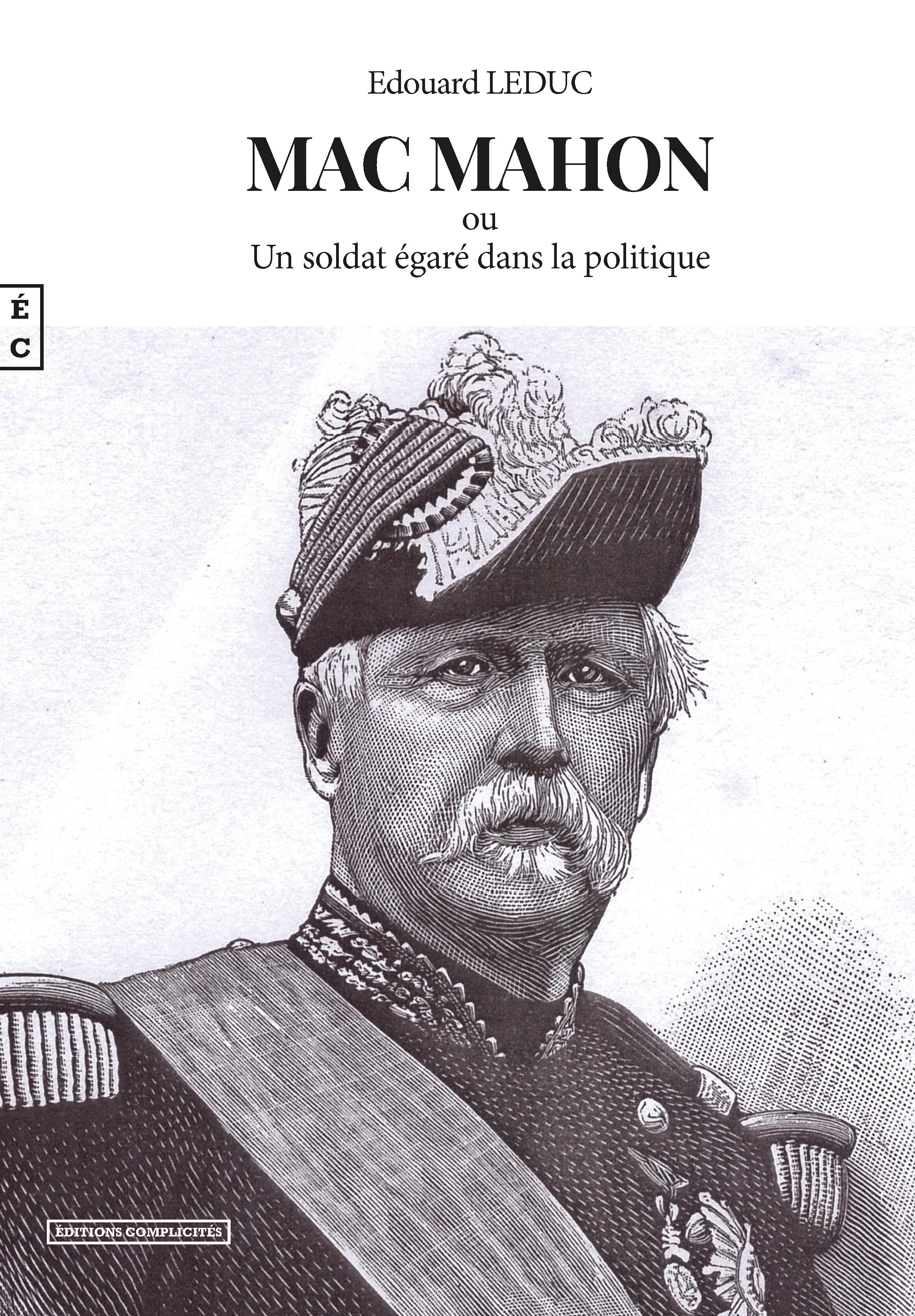 Mac Mahon ou Un soldat égaré dans la politique