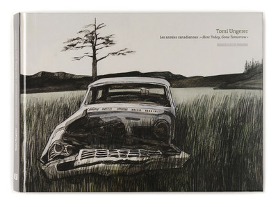Tomi Ungerer - les années canadiennes, "here today, gone tomorrow"