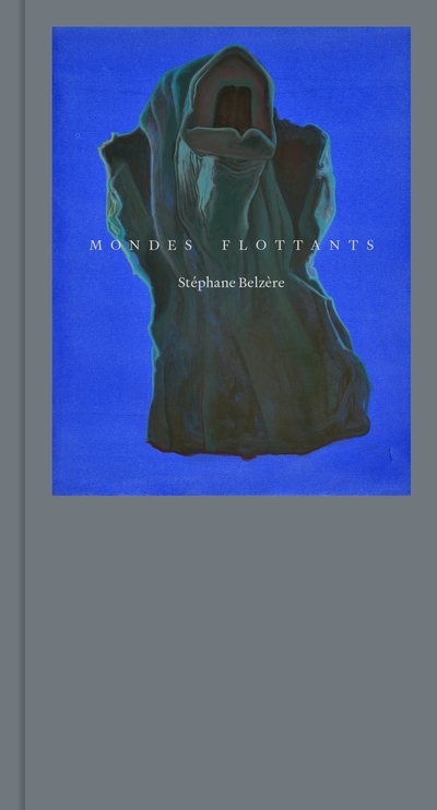Mondes flottants - Stéphane Belzère