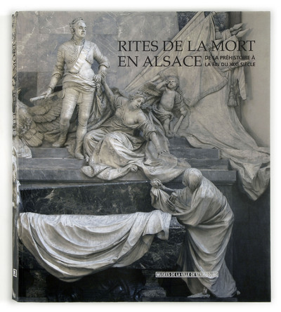 Rites de la mort en Alsace - de la Préhistoire à la fin du XIXe siècle