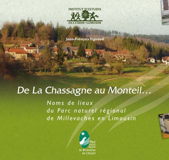 De La Chassagne au Monteil... : Noms de lieux du Parc naturel régional de Millevaches en Limousin