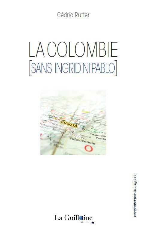 La Colombie [sans Ingrid ni Pablo]