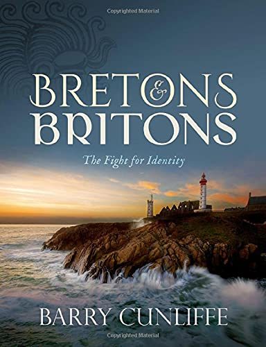 BARRY CUNLIFFE : BRETONS AND BRITONS: THE FIGHT FOR IDENTITY (EN ANGLAIS)