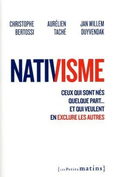 Nativisme - Ceux qui sont nés quelque part... et qui veulent en exclure les autres