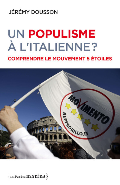 Un populisme à l'italienne - Comprendre le Mouvement 5 étoiles