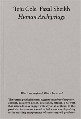 Sheikh Fazal/ Cole Teju Human Archipelago (Revised edition) /anglais