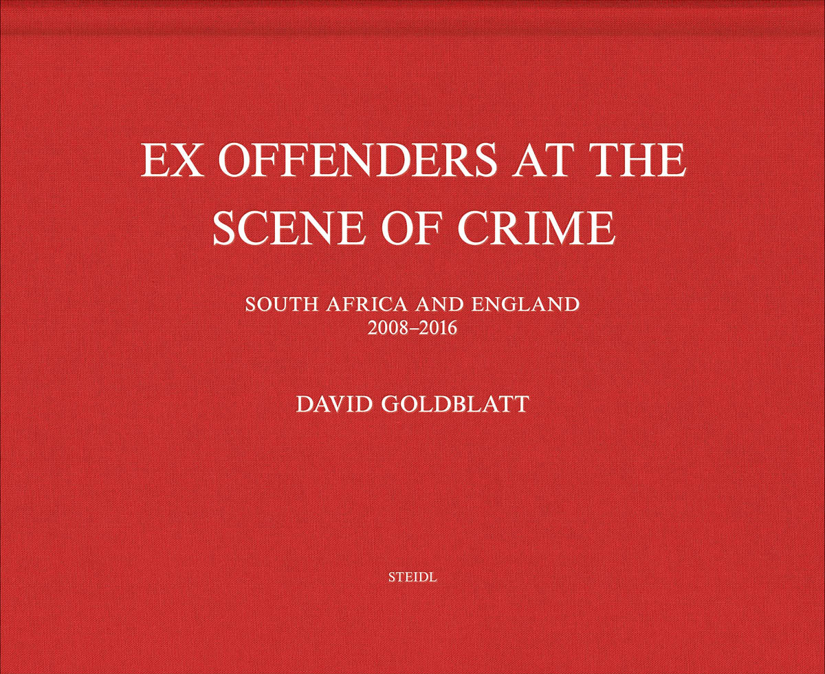 David Goldblatt Ex Offenders at the Scene of Crime /anglais