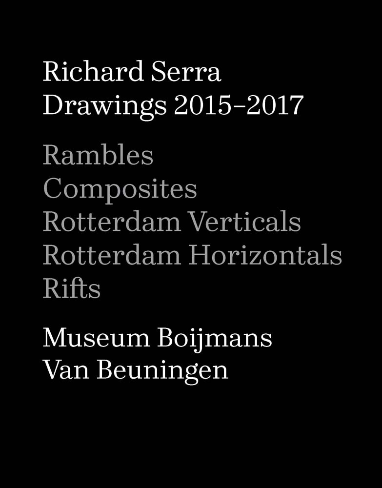 Richard Serra Drawings 2015-2017 /anglais