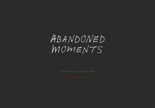 Ed Kashi Abandonned Moments /anglais