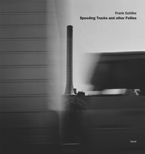 Frank Gohlke Speeding Trucks and Other Folies /anglais