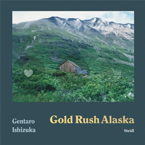 Gentaro Ishizuka Gold Rush Alaska /anglais