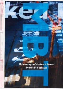 Toshiaka Mori: B, Drawings of Abstract Forms /anglais