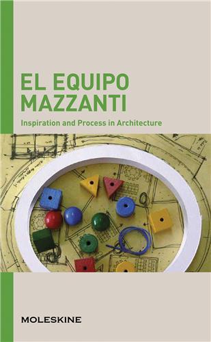 El Equipo Mazzanti Inspiration and Process in Architecture /anglais