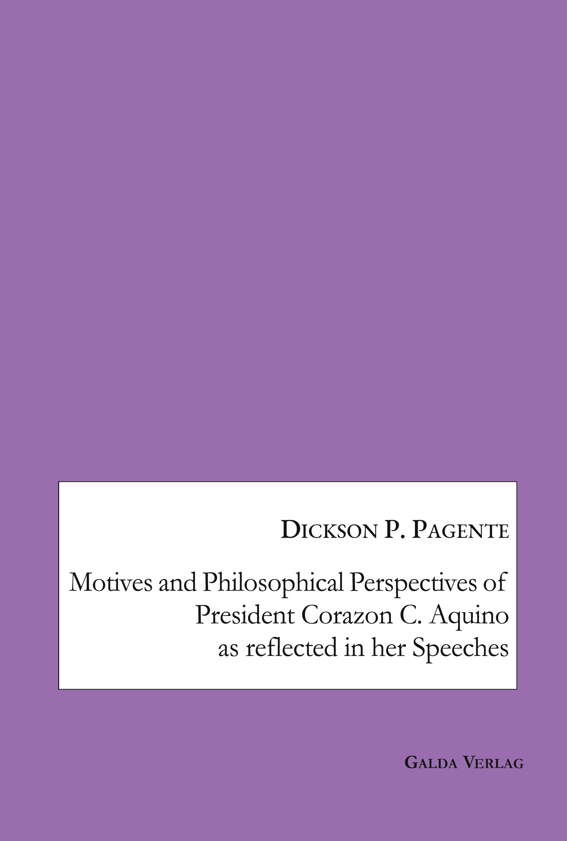 Motives and Philosophical Perspectives of President Corazon C. Aquino as Reflected in her Speeches