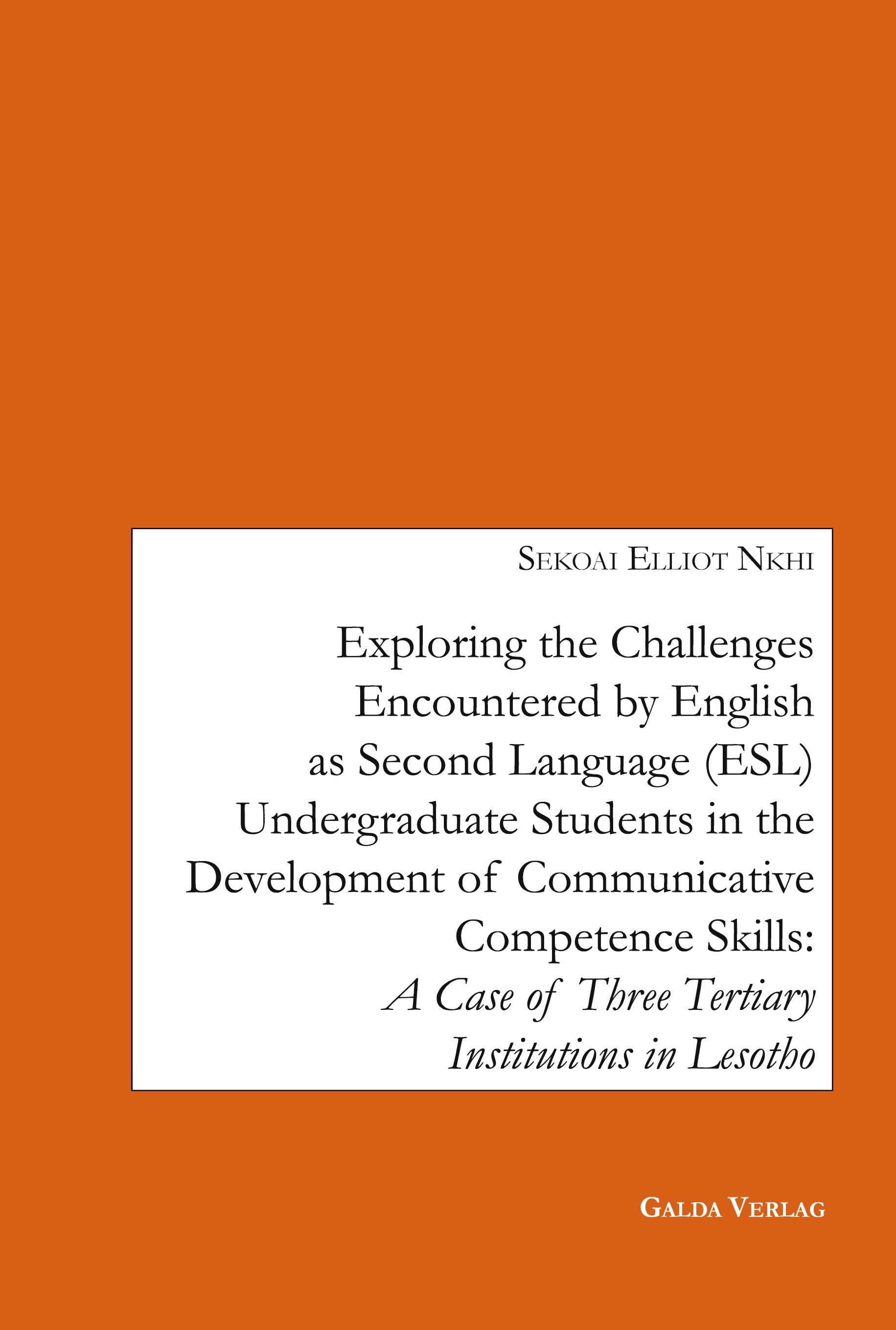 Exploring the Challenges encountered by English as Second Language (ESL) Undergraduate Students in the Development of Communicative Competence Skills