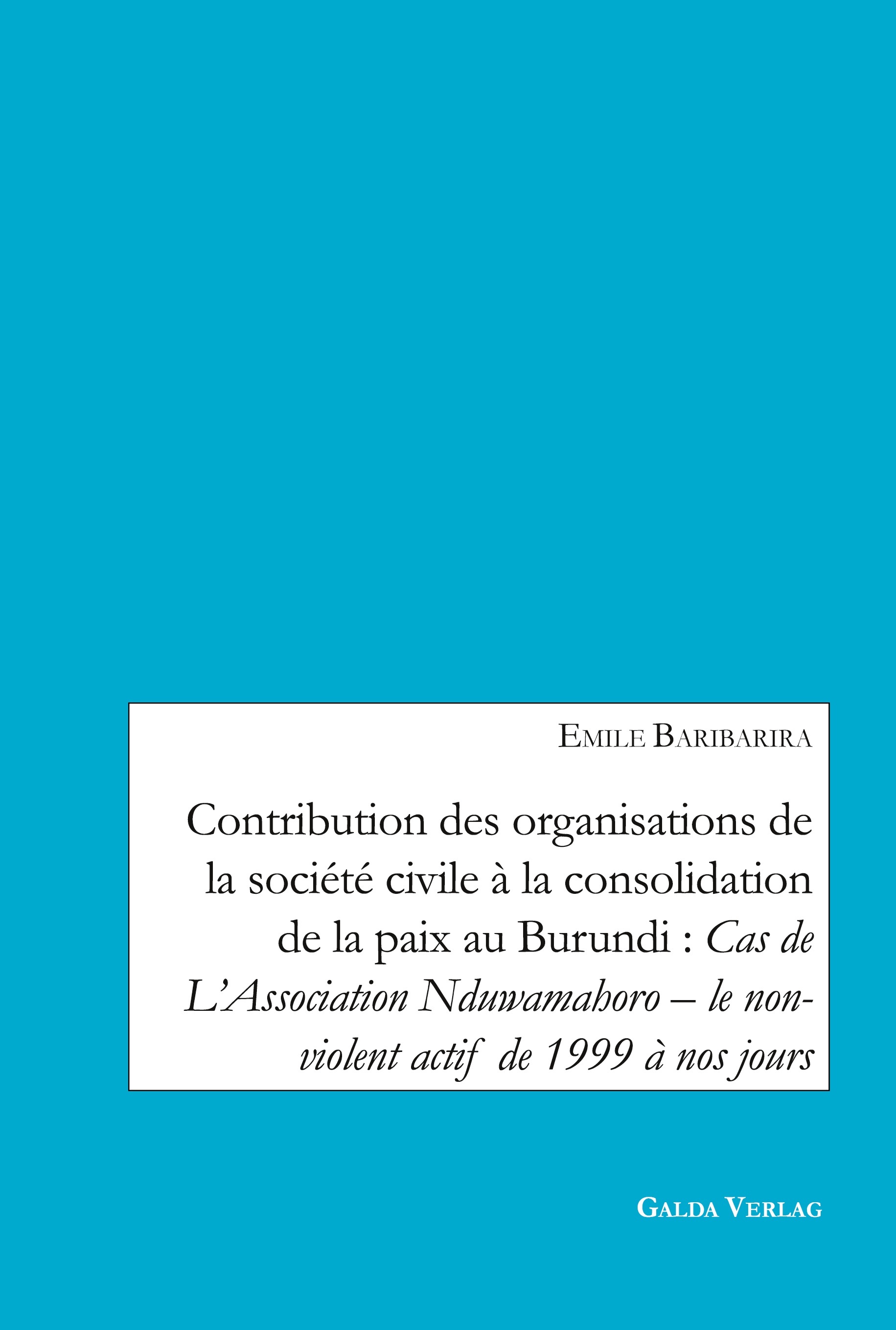 Contribution des organisations de la société civile à la consolidation de la paix au Burundi: Cas de L'Association Nduwamahoro - le non-violent actif de 1999 à nos jours