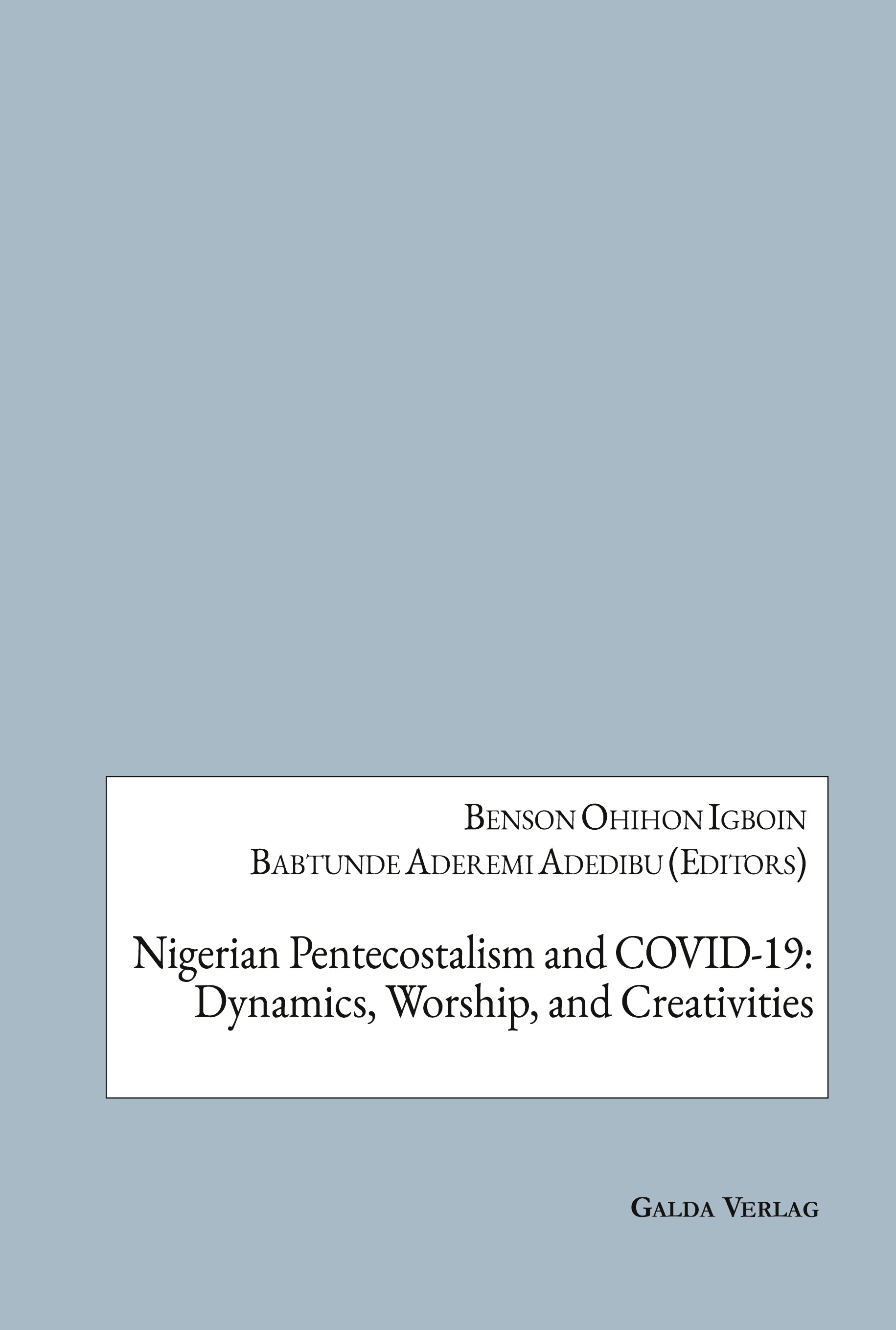 Nigerian Pentecostalism and COVID-19: Dynamics, Worship, and Creativities