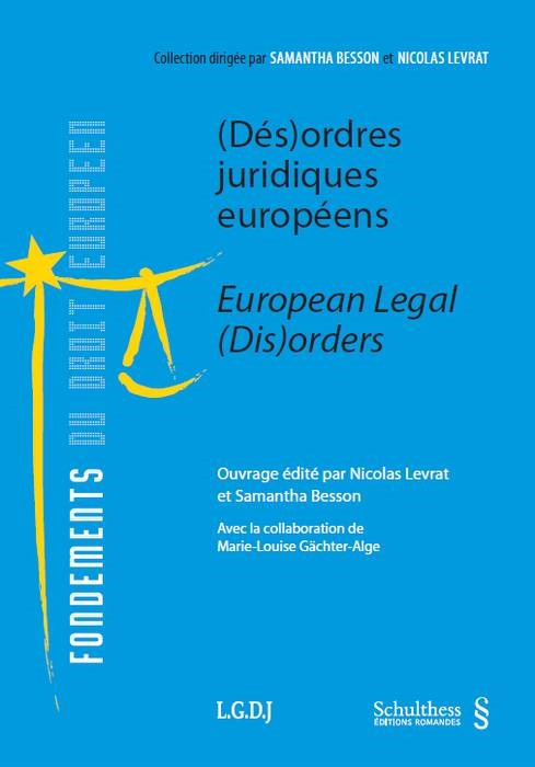 (DÉS)ORDRES JURIDIQUES EUROPÉENS - EUROPEAN LEGAL (DIS)ORDERS