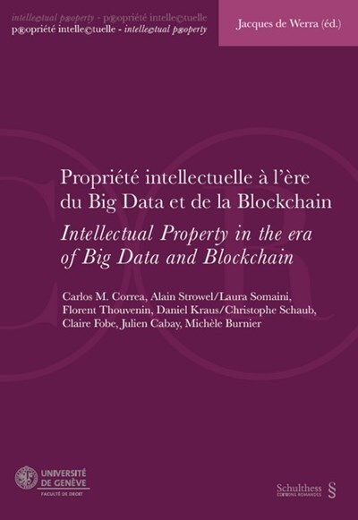 Propriété intellectuelle à l'ère du Big Data et de la Blockchain /Intellectual Property in the Era of Big Data and Blockchain