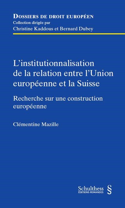 L INSTITUTIONNALISATION DE LA RELATION ENTRE L UNION EUROPEENNE ET LA SUISSE