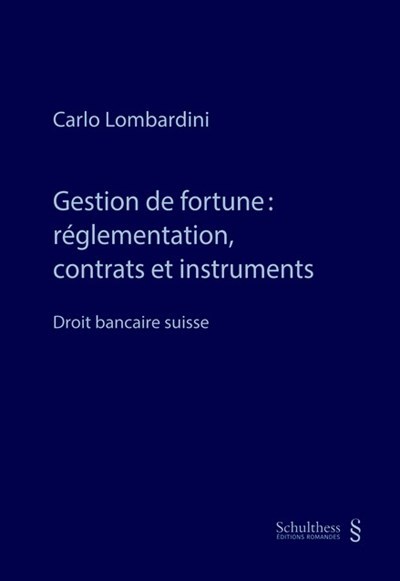 Gestion de fortune : réglementation, contrats et instruments
