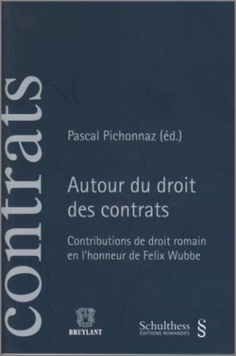 AUTOUR DU DROIT DES CONTRATS. CONTRIBUTIONS DE DROIT ROMAIN EN L'HONNEUR DE FELI