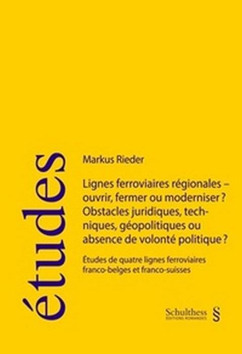 LIGNES FERROVIAIRES RÉGIONALES - OUVRIR, FERMER OU MODERNISER ? OBSTACLES JURIDI