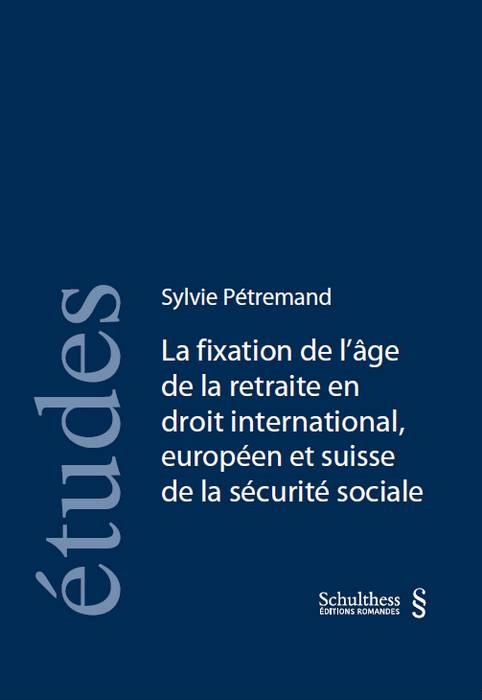 la fixation de l'âge de la retraite en droit international, européen et suisse d
