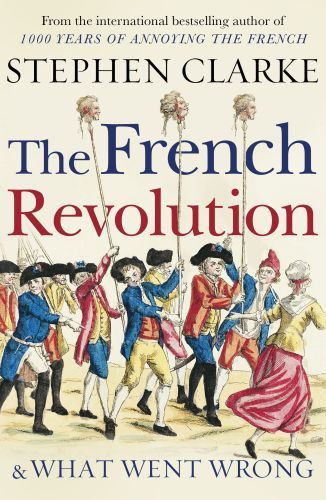 The French Revolution and What Went Wrong /anglais