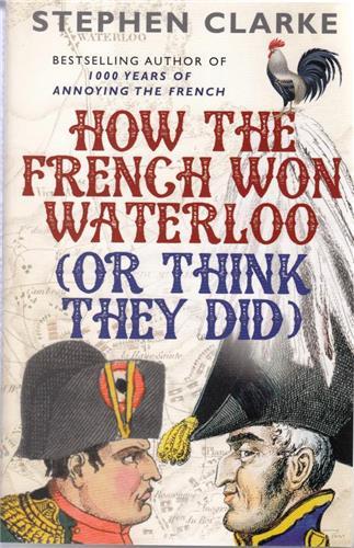 How the French Won Waterloo - or Think They Did