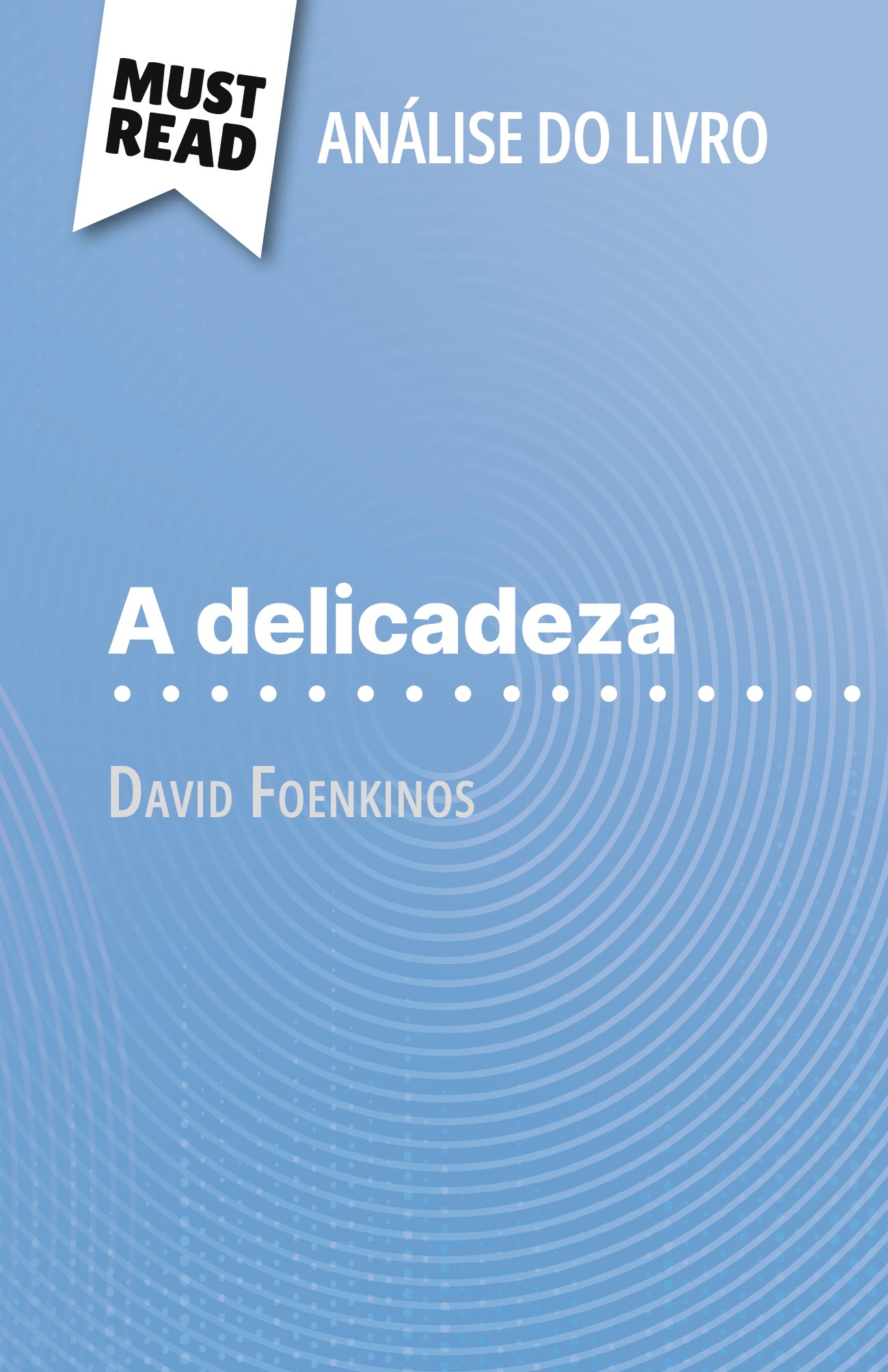 A delicadeza de David Foenkinos (Análise do livro)