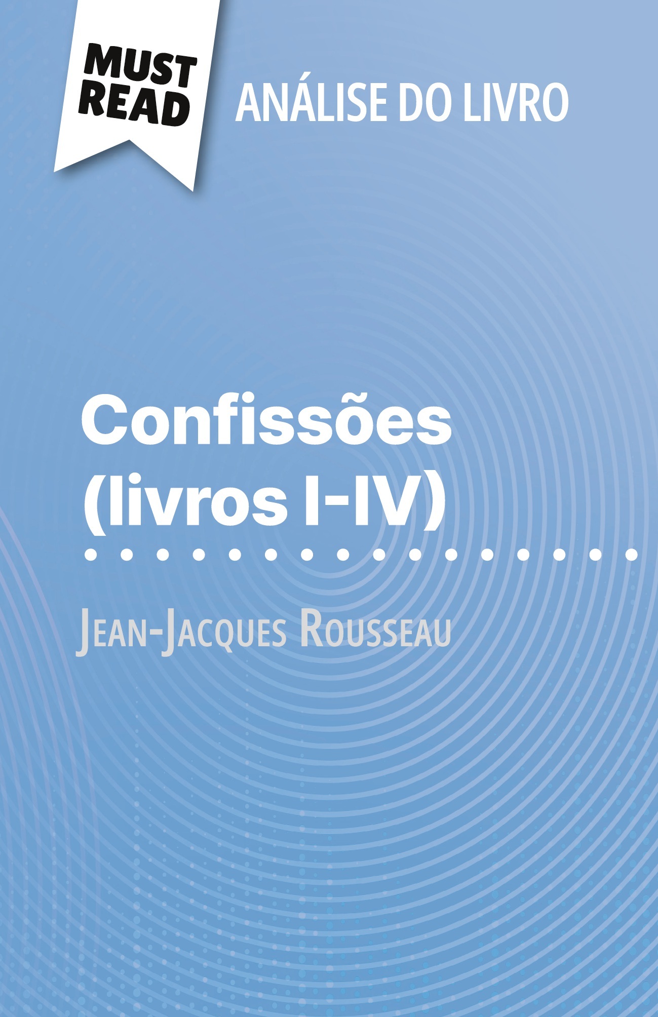 Confissões (livros I-IV) de Jean-Jacques Rousseau (Análise do livro)