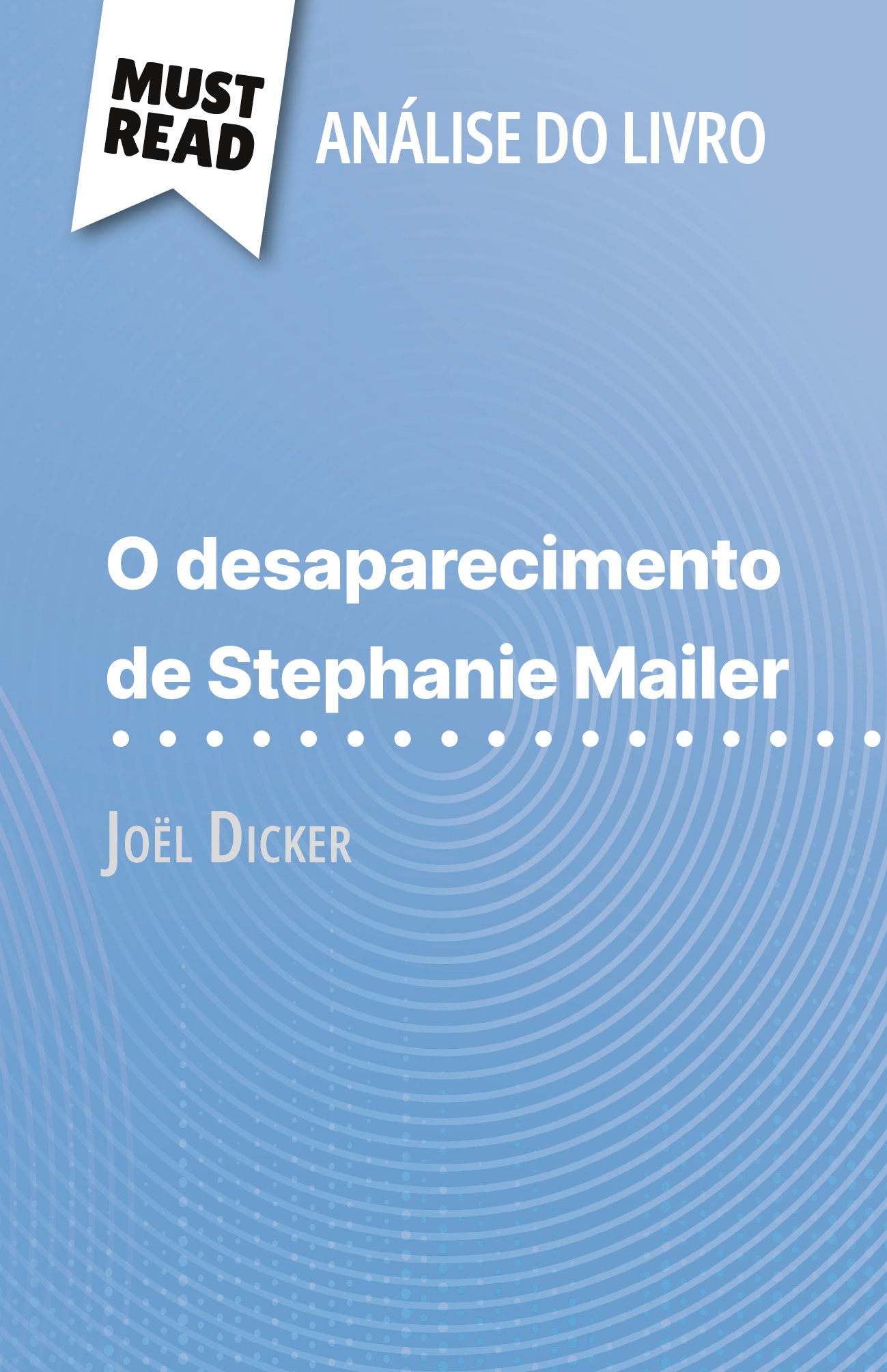 O desaparecimento de Stephanie Mailer de Joël Dicker (Análise do livro)