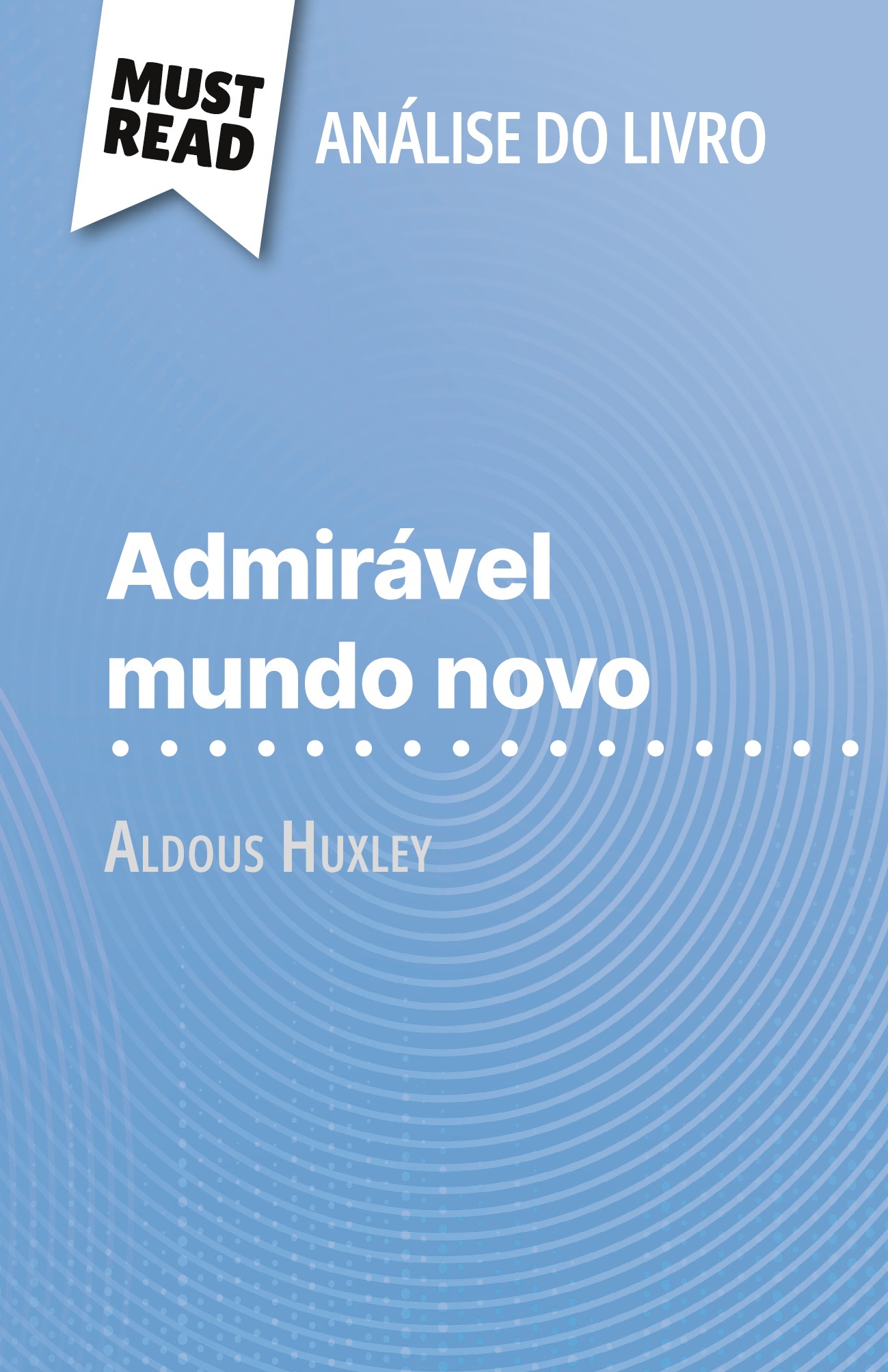 Admirável Mundo Novo de Aldous Huxley (Análise do livro)