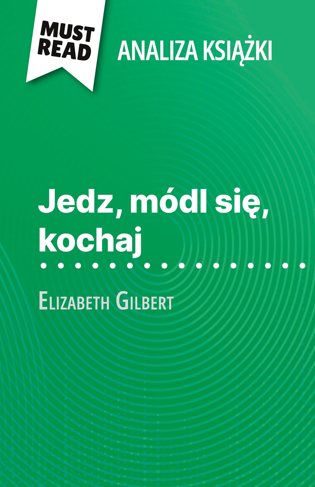 Jedz, módl się, kochaj książka Elizabeth Gilbert (Analiza książki)