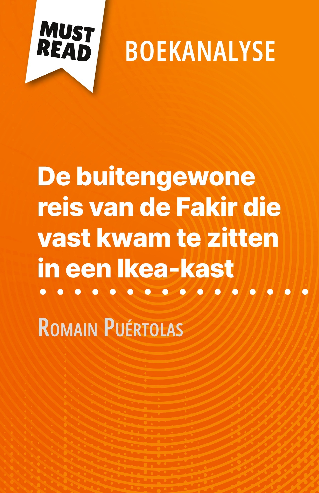 De buitengewone reis van de Fakir die vast kwam te zitten in een Ikea-kast van Romain Puértolas (Boekanalyse)