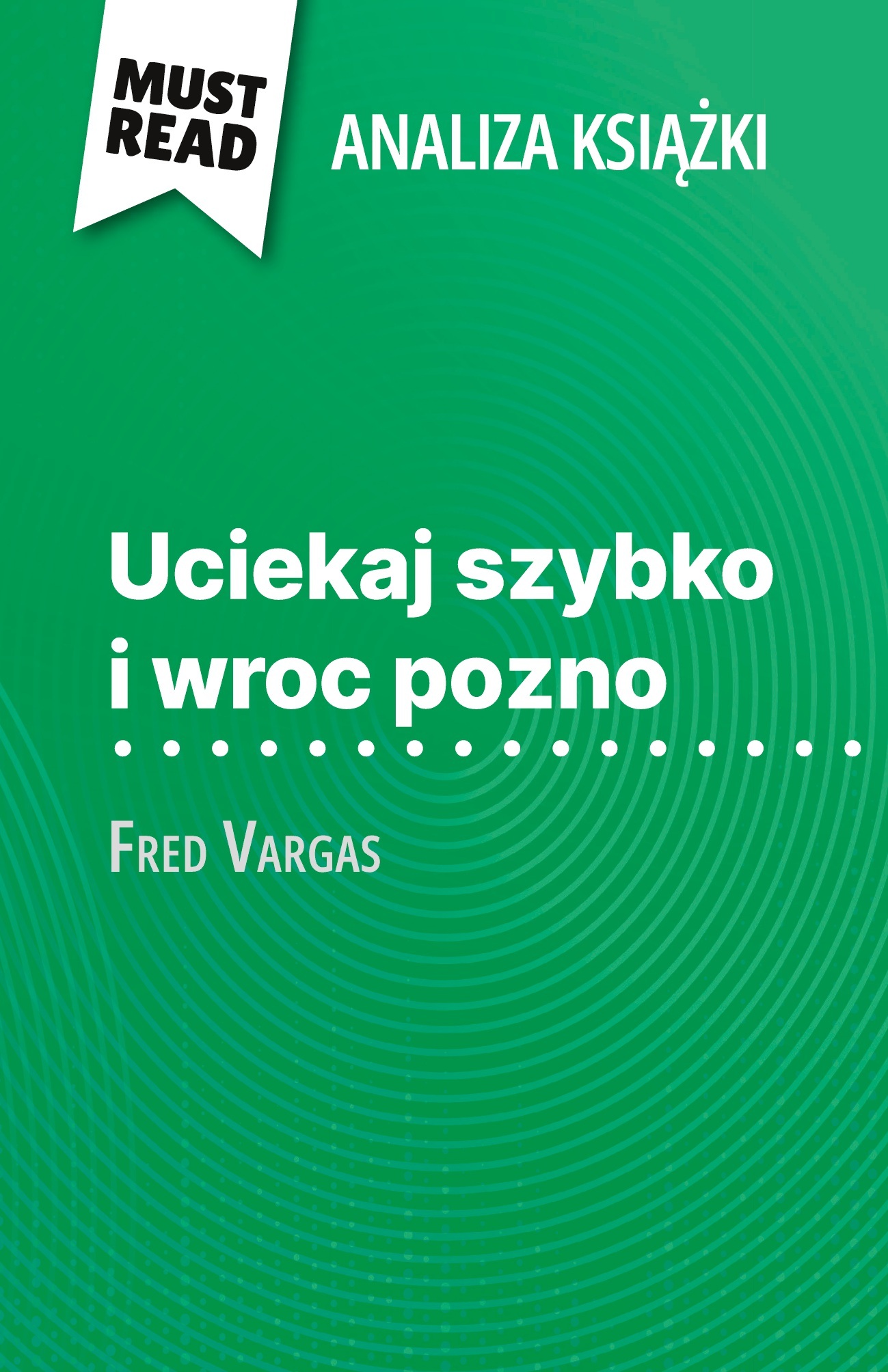 Uciekaj szybko i wroc pozno książka Fred Vargas (Analiza książki)