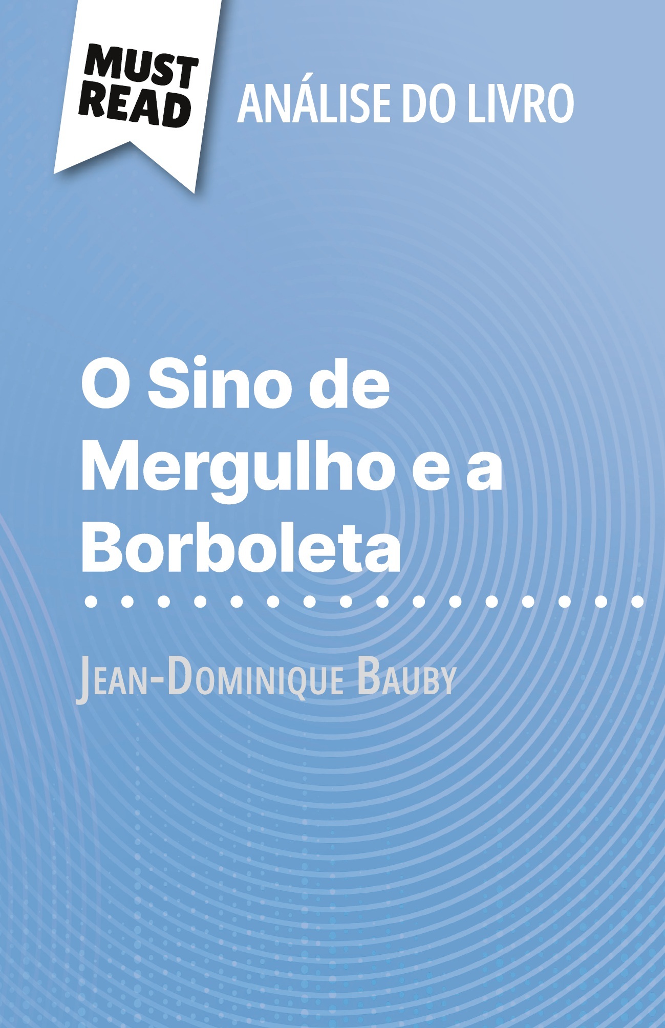 O Sino de Mergulho e a Borboleta de Jean-Dominique Bauby (Análise do livro)