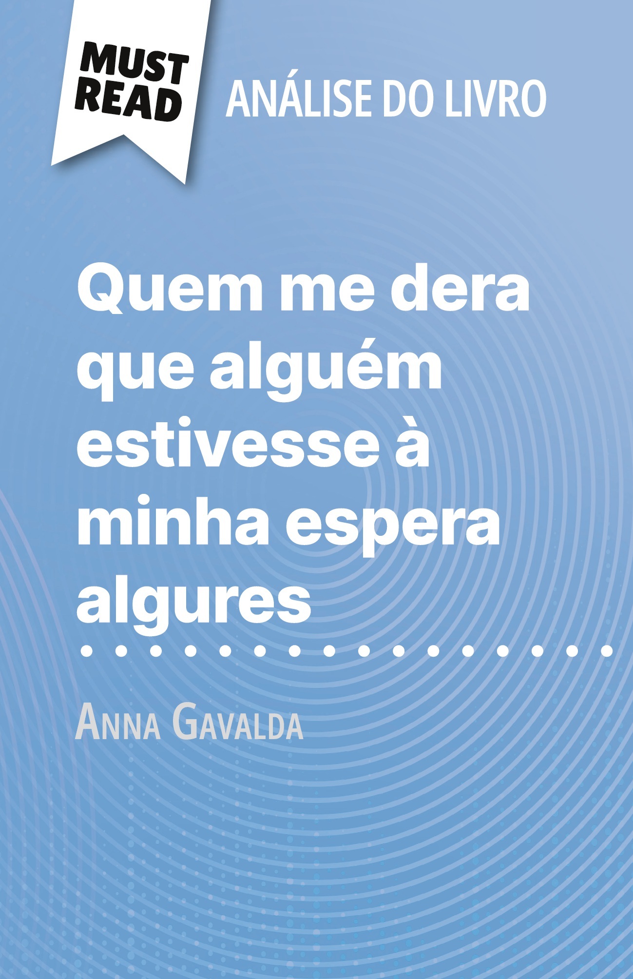 Quem me dera que alguém estivesse à minha espera algures de Anna Gavalda (Análise do livro)