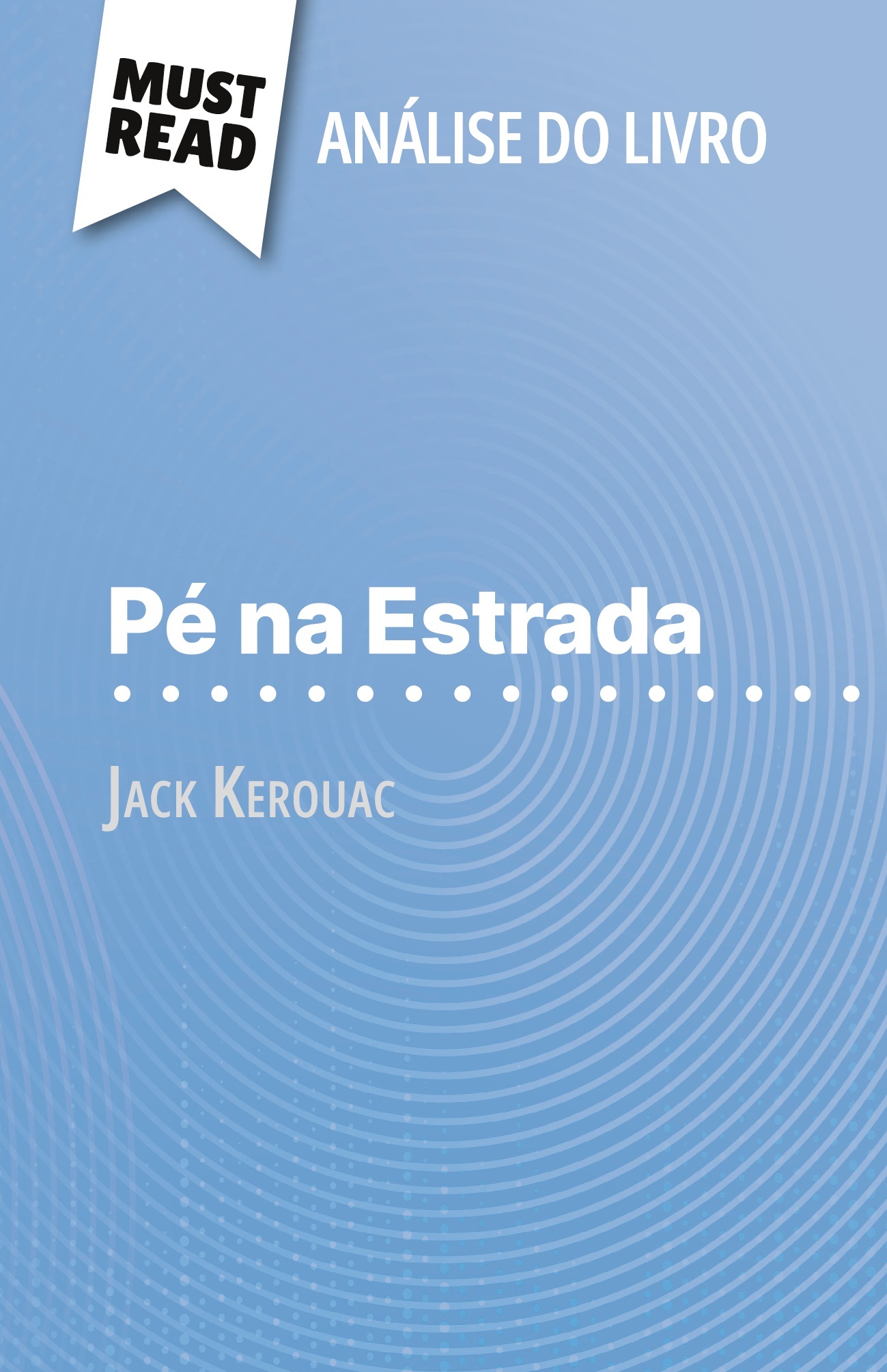 Pé na Estrada de Jack Kerouac (Análise do livro)