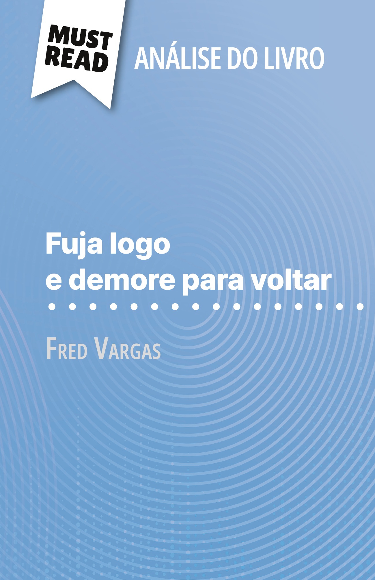 Fuja logo e demore para voltar de Fred Vargas (Análise do livro)