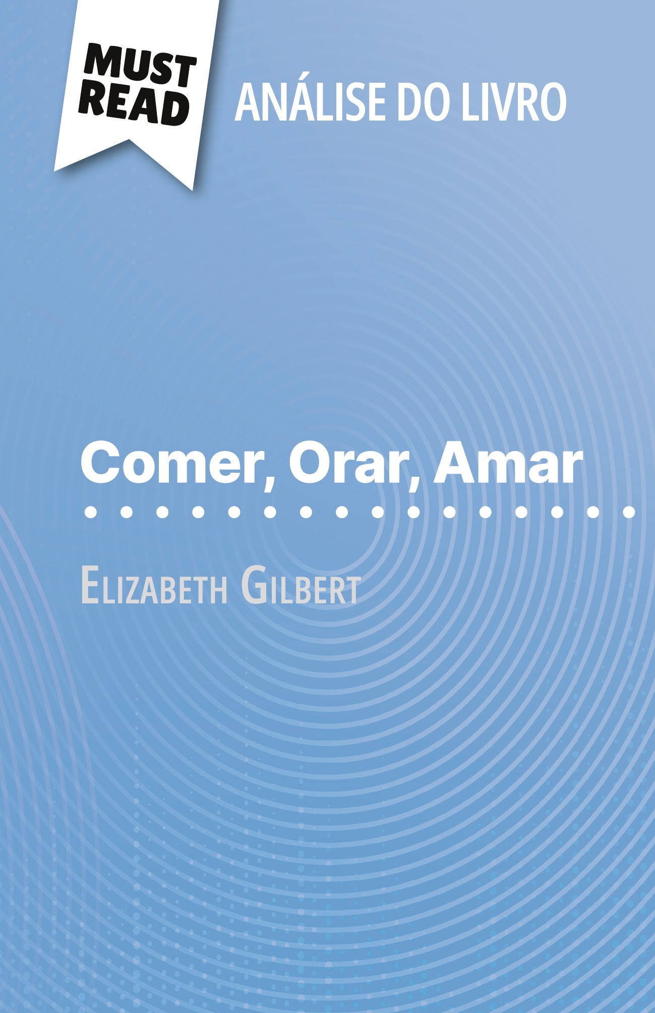 Comer, Orar, Amar de Elizabeth Gilbert (Análise do livro)
