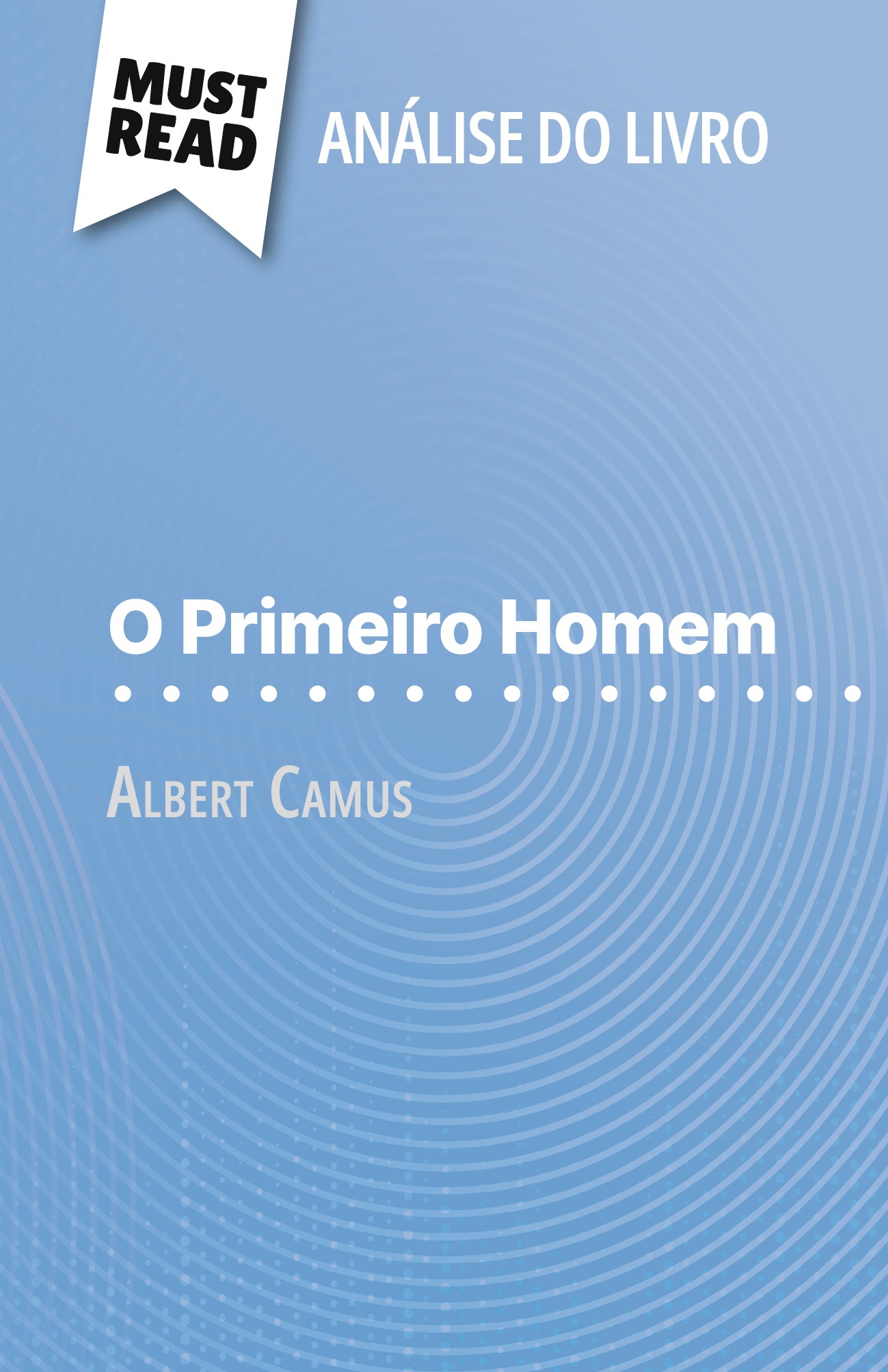 O Primeiro Homem de Albert Camus (Análise do livro)