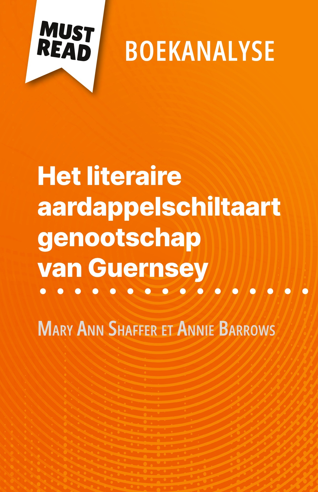Het literaire aardappelschiltaart genootschap van Guernsey van Mary Ann Shaffer et Annie Barrows (Boekanalyse)